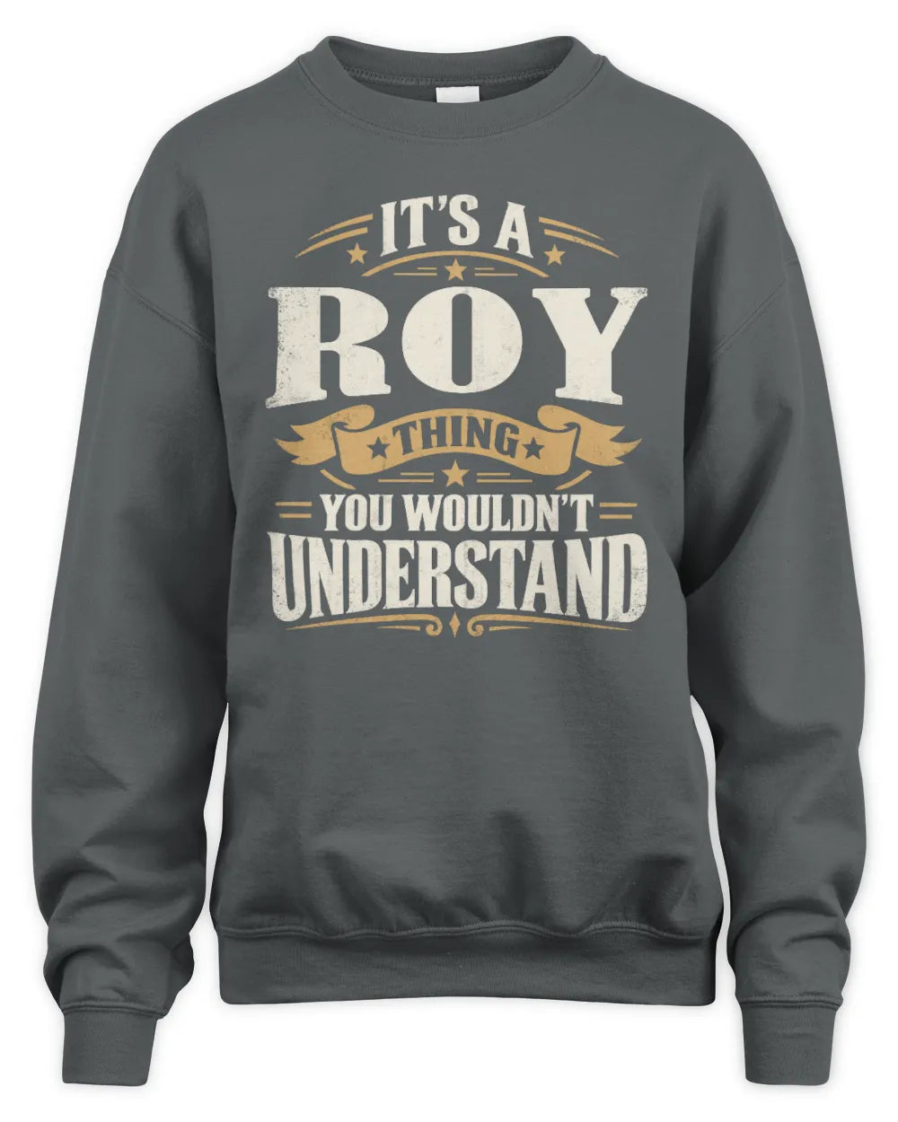 ROY P08 TH51 - Personalized “It’s a/an [NAME] Thing – You Wouldn’t Understand” Shirt - Unisex Sweatshirt - Charcoal