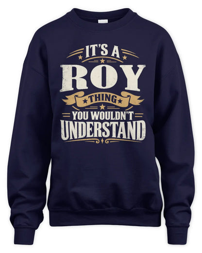 ROY P08 TH51 - Personalized “It’s a/an [NAME] Thing – You Wouldn’t Understand” Shirt - Unisex Sweatshirt - Navy