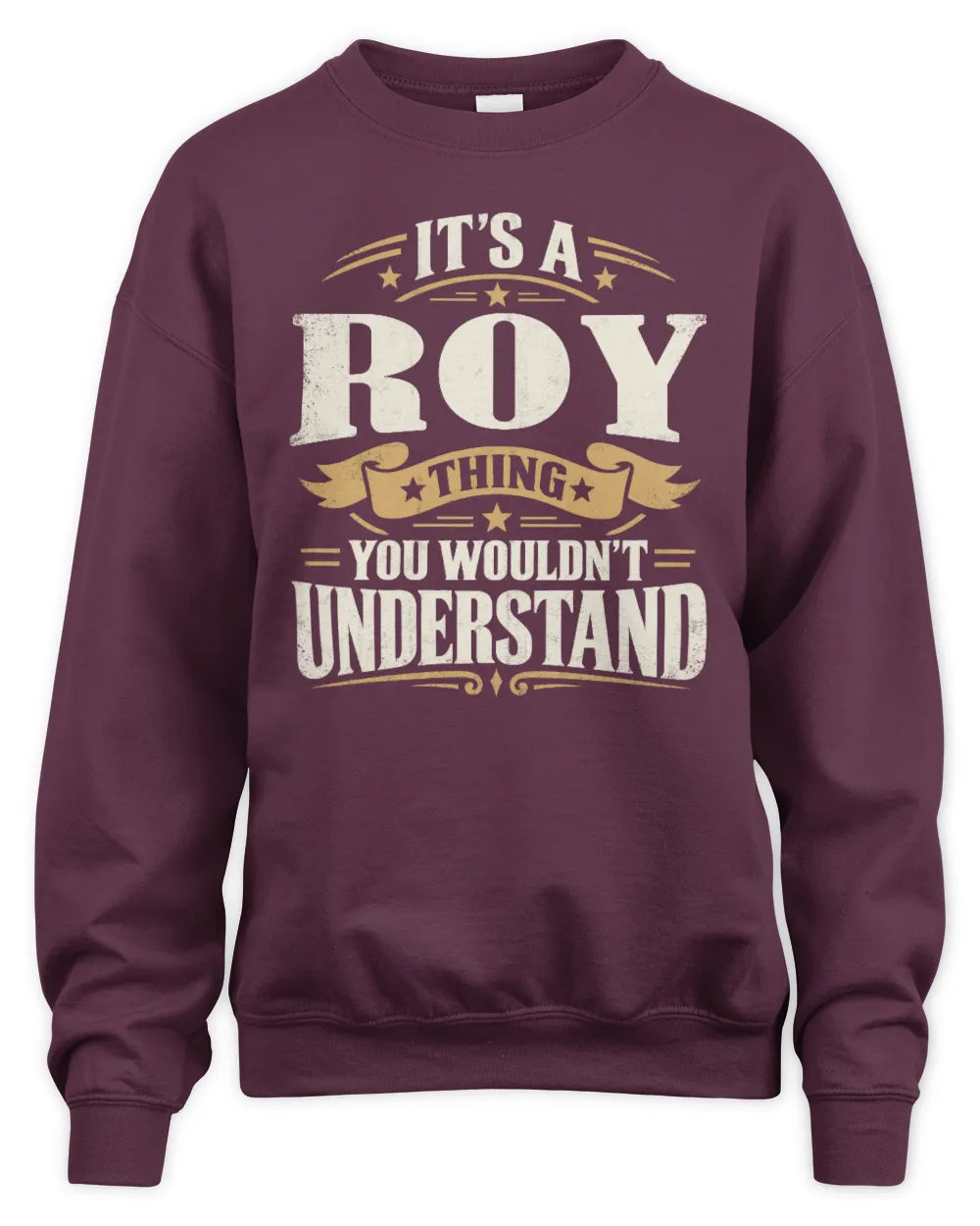 ROY P08 TH51 - Personalized “It’s a/an [NAME] Thing – You Wouldn’t Understand” Shirt - Unisex Sweatshirt - Maroon