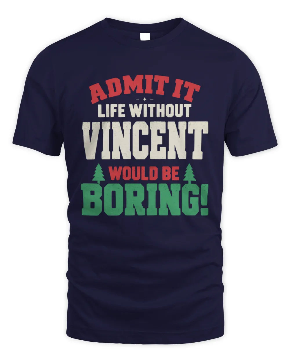 VINCENT P5 TH08 Christmas T-Shirt – “Life Without NAME Would Be Boring” - Unisex Standard T-Shirt - Navy