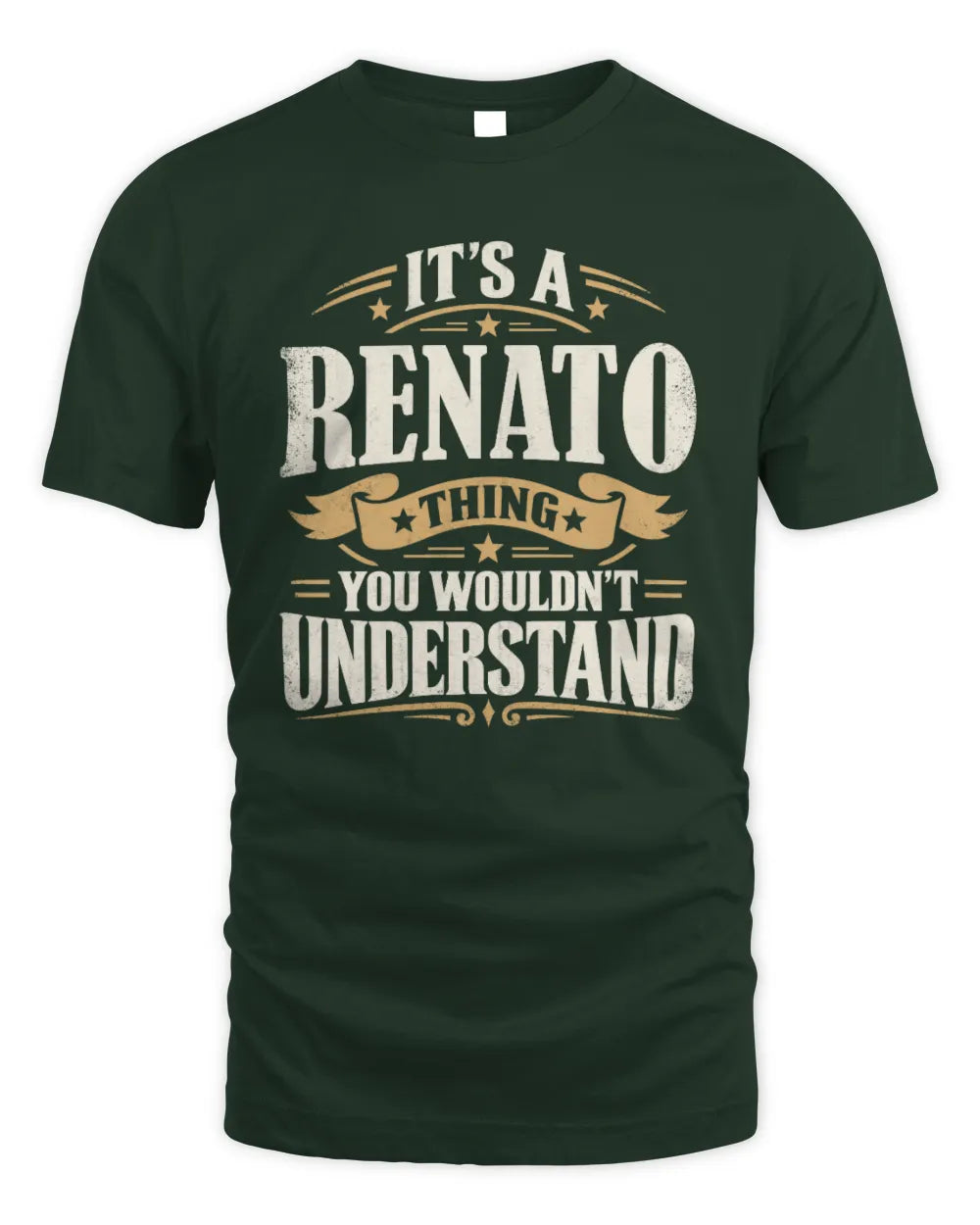 RENATO P08 TH51 - Personalized “It’s a/an [NAME] Thing – You Wouldn’t Understand” Shirt - Unisex Standard T-Shirt - Forest Green
