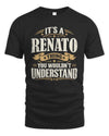 RENATO P08 TH51 - Personalized “It’s a/an [NAME] Thing – You Wouldn’t Understand” Shirt