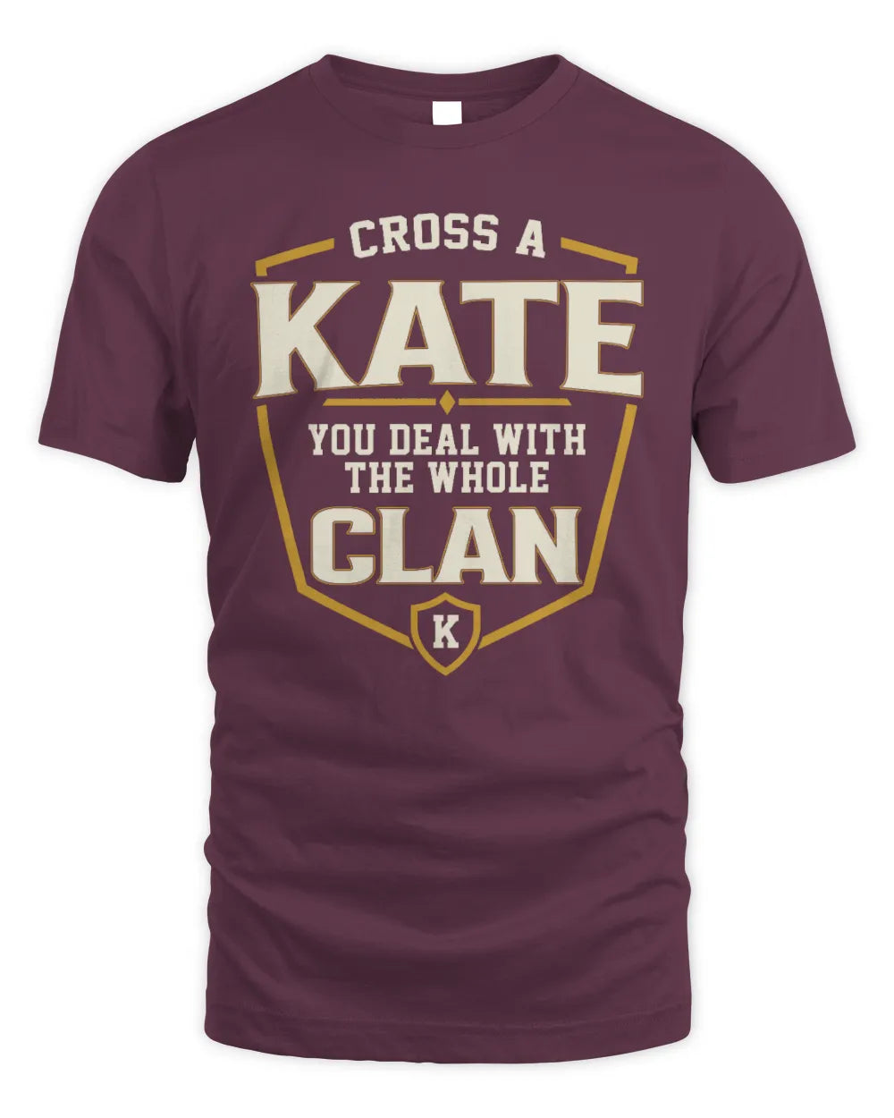 KATE NT1-K008 Cross A/An NAME, You Deal With the Whole Clan | Personalized Vintage T-Shirt - Unisex Standard T-Shirt - Maroon