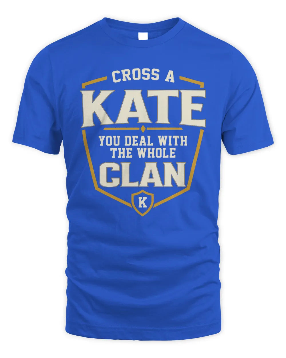 KATE NT1-K008 Cross A/An NAME, You Deal With the Whole Clan | Personalized Vintage T-Shirt - Unisex Standard T-Shirt - Royal