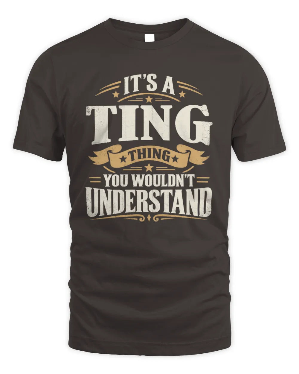 TING P08 TH51 - Personalized “It’s a/an [NAME] Thing – You Wouldn’t Understand” Shirt - Unisex Standard T-Shirt - Dark Chocolate