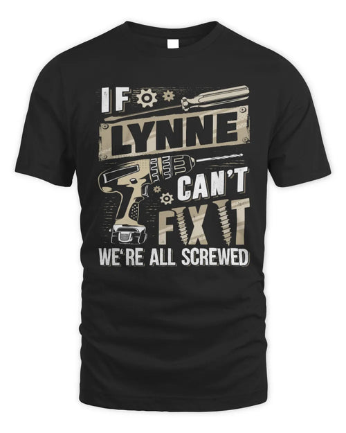 LYNNE TX03 P02 - Personalized Handyman Mechanic Shirt “If NAME Can’t Fix It, We’re All Screwed” - Unisex Standard T-Shirt - Black