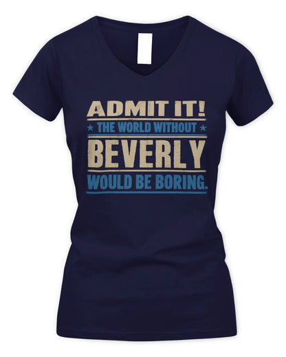 BEVERLY TP68-K2-968 – Personalized Funny Quote Apparel “The World Without NAME Would Be Boring” - Women's V-Neck T-Shirt - Navy