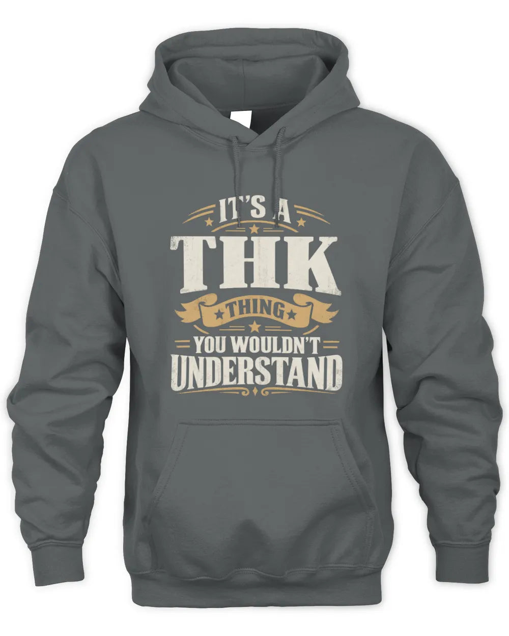 THK P08 TH51 - Personalized “It’s a/an [NAME] Thing – You Wouldn’t Understand” Shirt - Unisex Hoodie - Charcoal