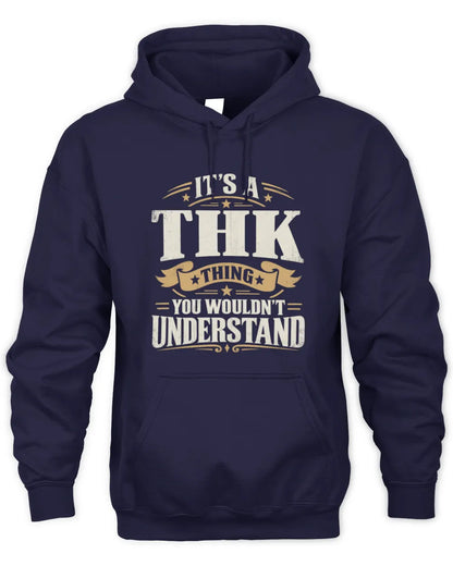 THK P08 TH51 - Personalized “It’s a/an [NAME] Thing – You Wouldn’t Understand” Shirt - Unisex Hoodie - Navy