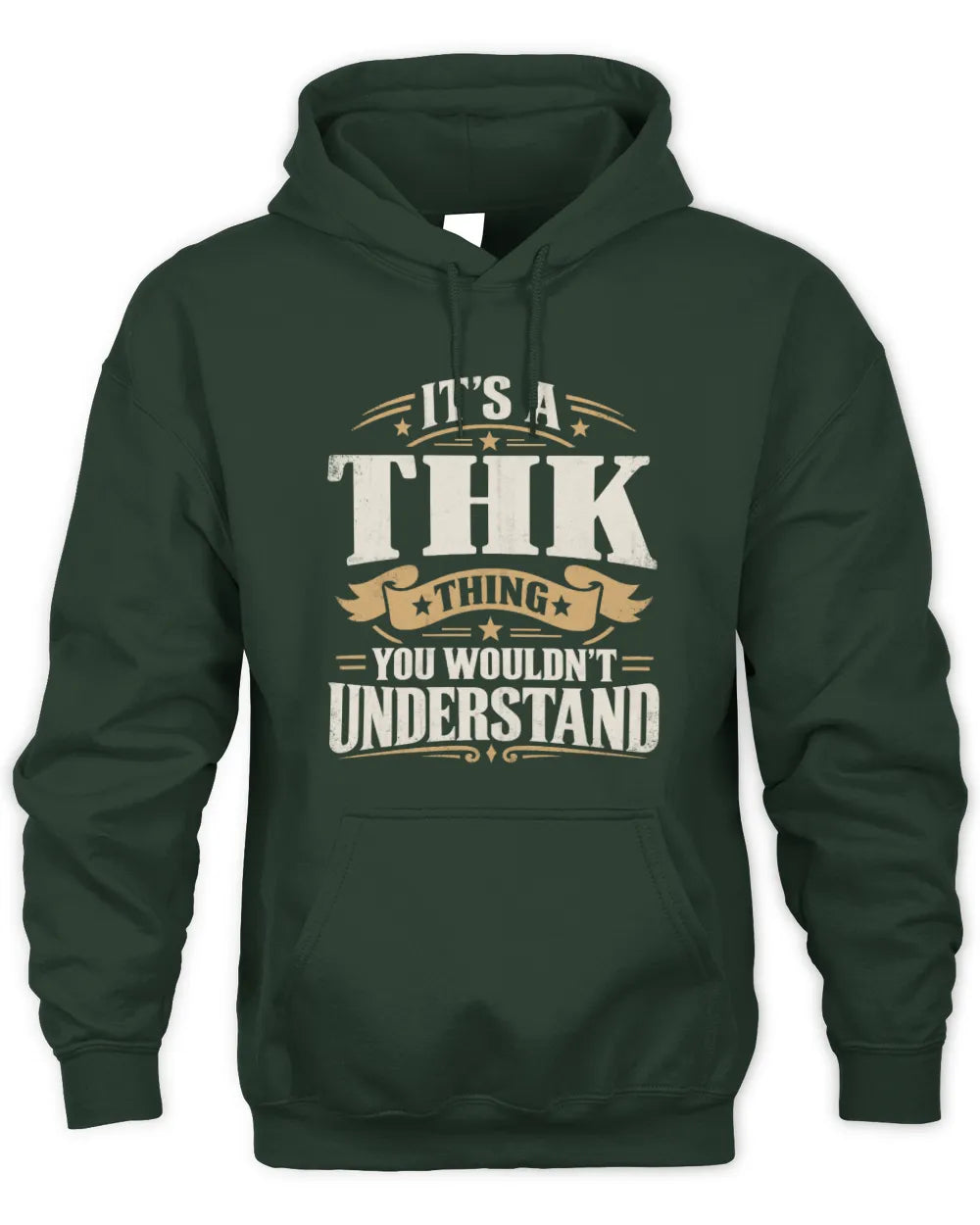 THK P08 TH51 - Personalized “It’s a/an [NAME] Thing – You Wouldn’t Understand” Shirt - Unisex Hoodie - Forest Green