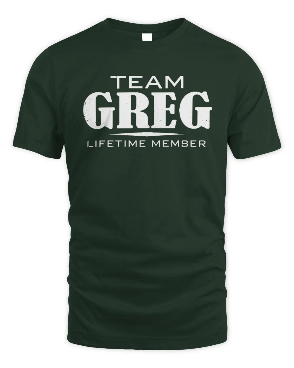 GREG BL62-K4-128 - Personalized “Team NAME Lifetime Member” - Unisex Standard T-Shirt - Forest Green