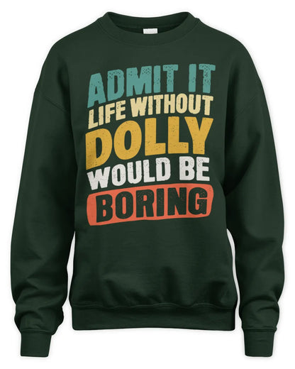 DOLLY TP88-K4-229
Personalized Funny Quote Apparel “Life Without NAME Would Be Boring” - Unisex Sweatshirt - Forest Green