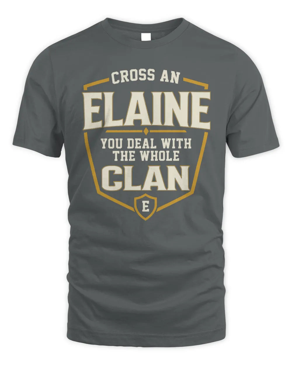 ELAINE NT1-K008 Cross A/An NAME, You Deal With the Whole Clan | Personalized Vintage T-Shirt - Unisex Standard T-Shirt - Charcoal