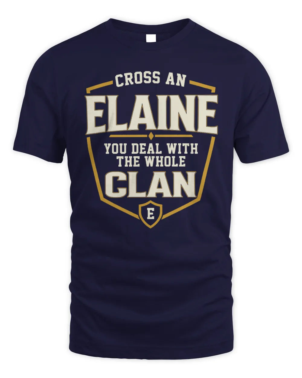 ELAINE NT1-K008 Cross A/An NAME, You Deal With the Whole Clan | Personalized Vintage T-Shirt - Unisex Standard T-Shirt - Navy