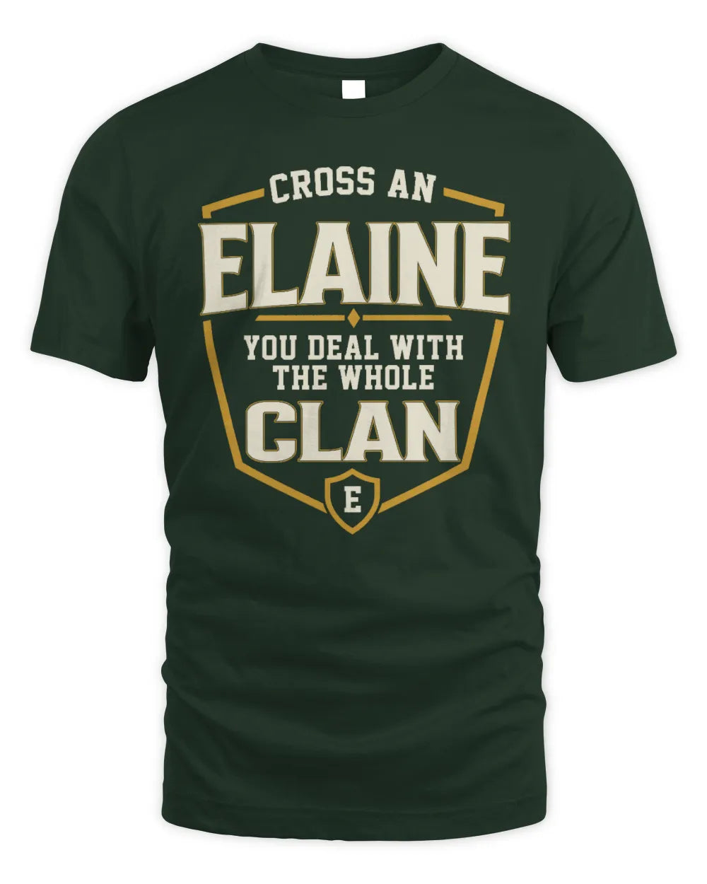 ELAINE NT1-K008 Cross A/An NAME, You Deal With the Whole Clan | Personalized Vintage T-Shirt - Unisex Standard T-Shirt - Forest Green