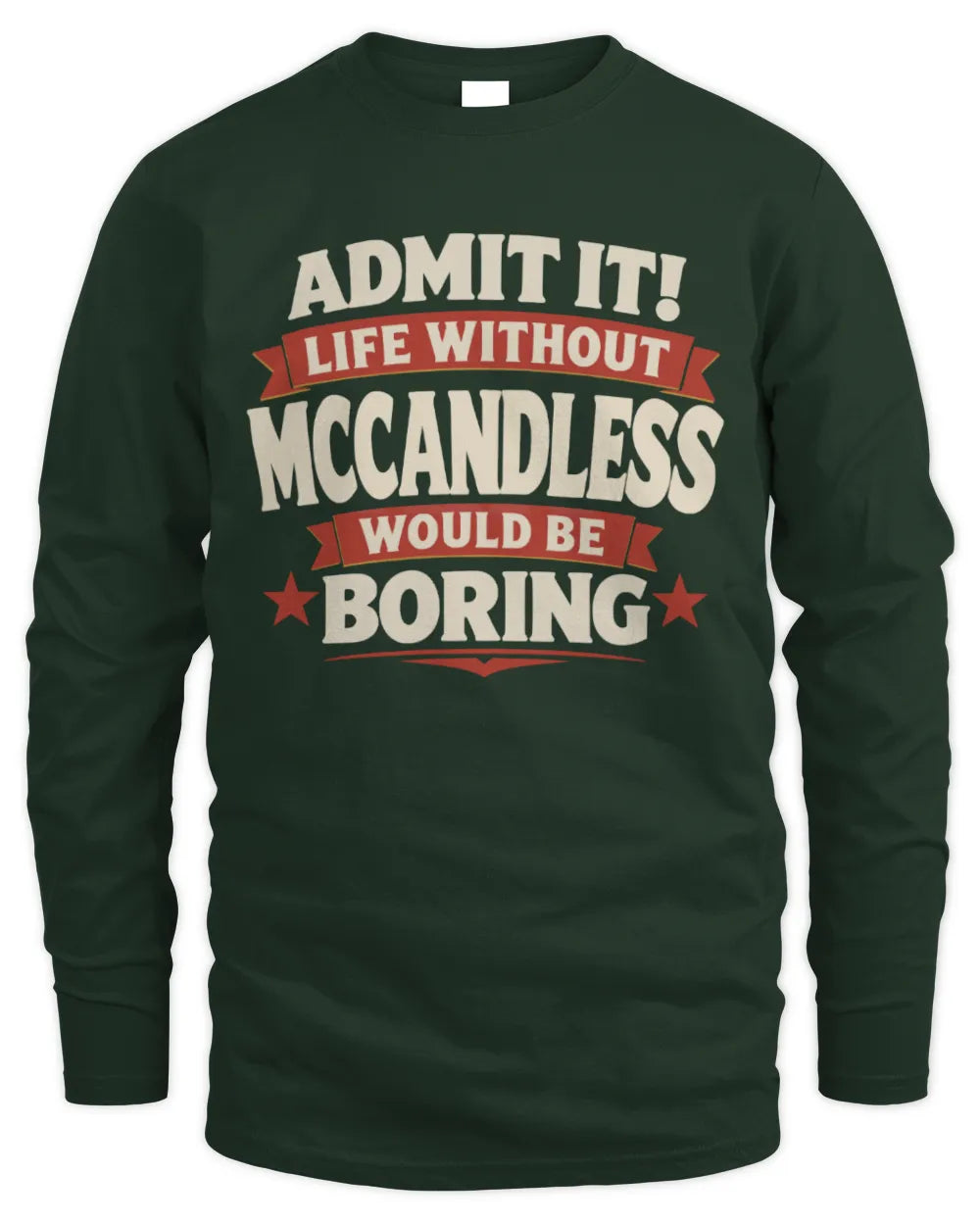 MCCANDLESS P4 KT003 Personalized Funny Quote Apparel “Life Without NAME Would Be Boring” - Men's Long Sleeved T-Shirt - Forest Green
