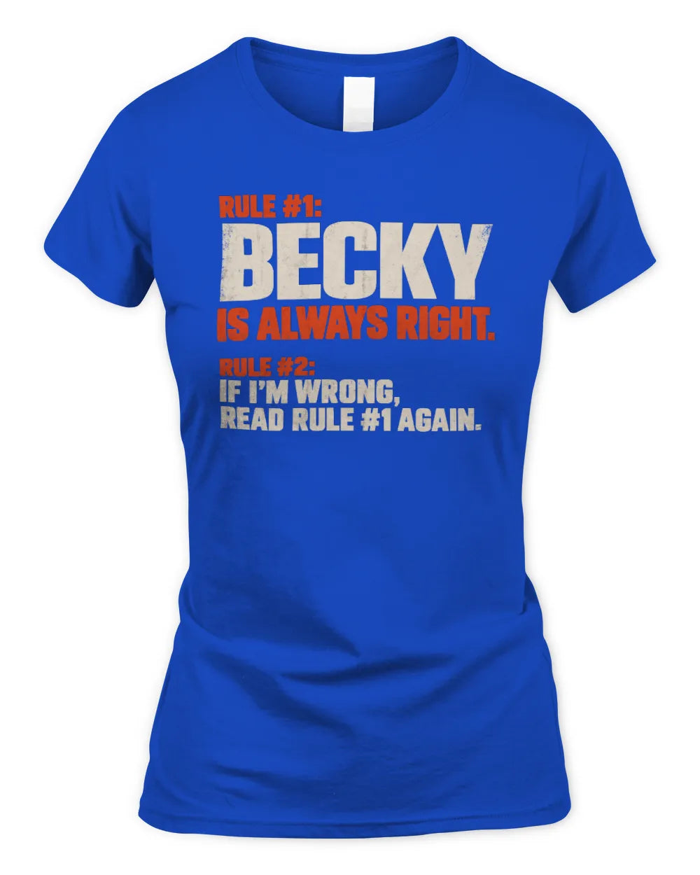 BECKY NP1-H006 - Always Right Personalized Name T-Shirt – Funny Custom Name Shirt - Women's Standard T-Shirt - Royal