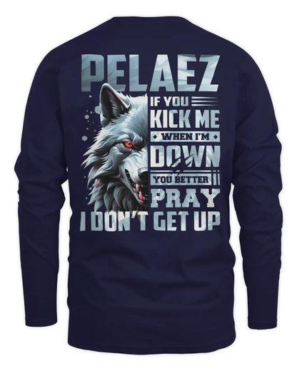 PELAEZ AP62-K4-666 - Personalized Fierce Wolf Quote Apparel “If You Kick Me When I’m Down, You Better Pray I Don’t Get Up” - Men's Long Sleeved T-Shirt - Navy