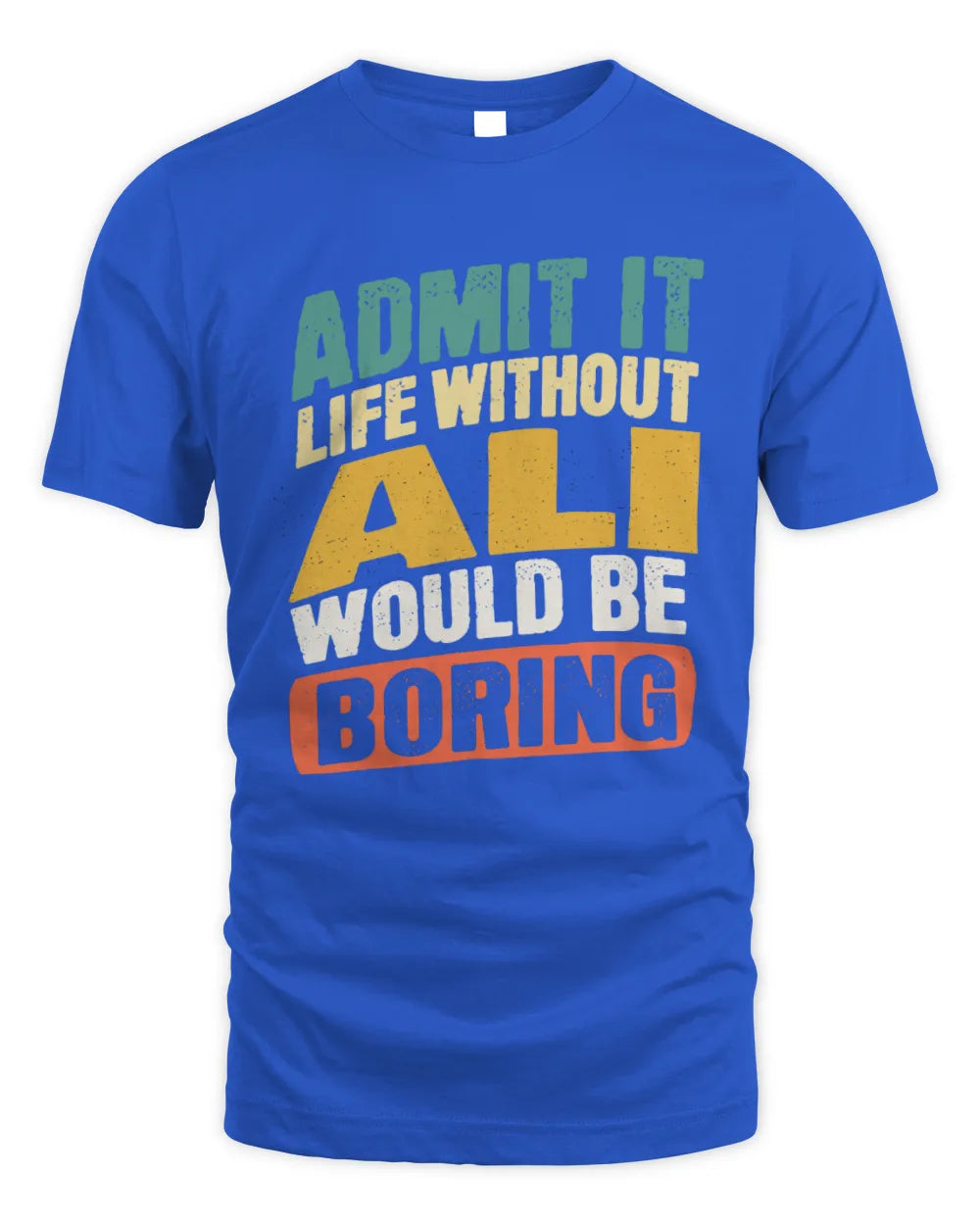 ALI TP88-K4-229
Personalized Funny Quote Apparel “Life Without NAME Would Be Boring” - Unisex Standard T-Shirt - Royal