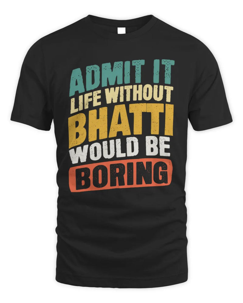 BHATTI TP88-K4-229
Personalized Funny Quote Apparel “Life Without NAME Would Be Boring” - Unisex Standard T-Shirt - Black