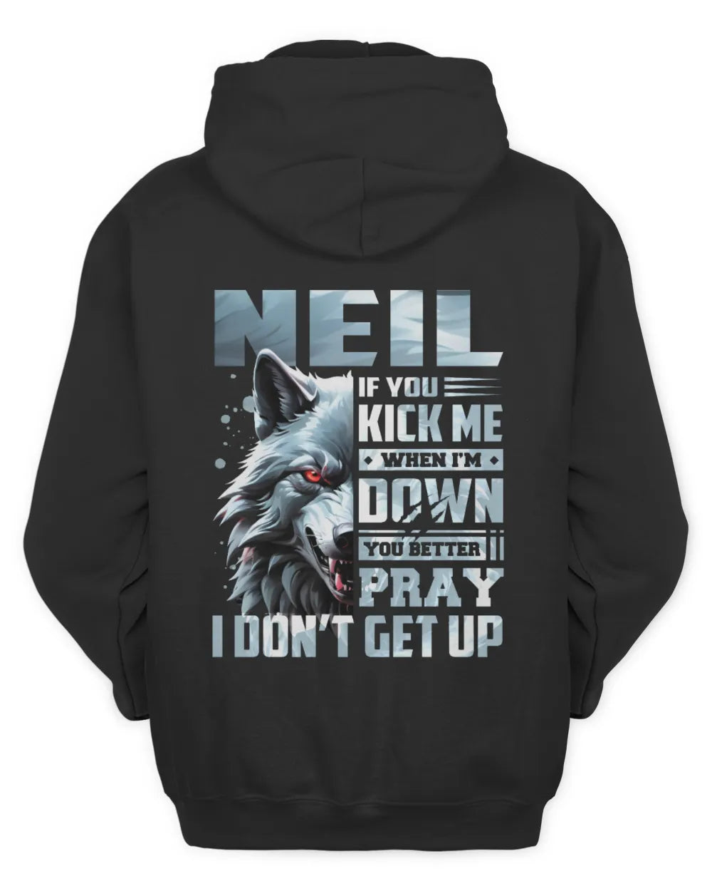 NEIL AP62-K4-666 - Personalized Fierce Wolf Quote Apparel “If You Kick Me When I’m Down, You Better Pray I Don’t Get Up” - Unisex Hoodie - Black