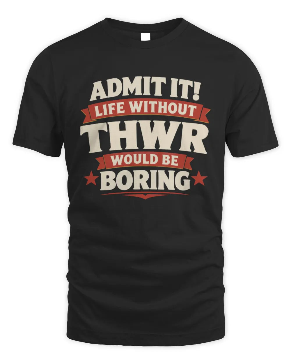 THWR P4 KT003 Personalized Funny Quote Apparel “Life Without NAME Would Be Boring” - Unisex Standard T-Shirt - Black