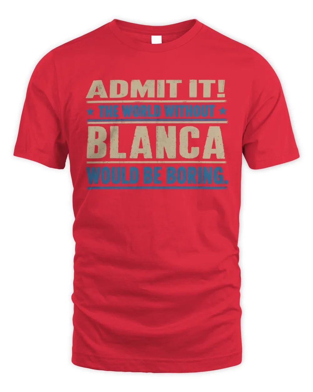 BLANCA TP68-K2-968 – Personalized Funny Quote Apparel “The World Without NAME Would Be Boring” - Unisex Standard T-Shirt - Red
