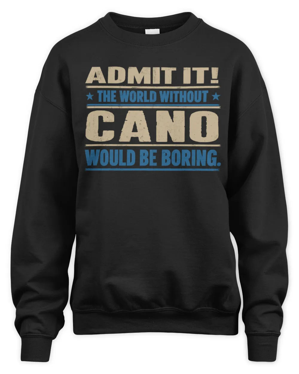 CANO TP68-K2-968 – Personalized Funny Quote Apparel “The World Without NAME Would Be Boring” - Unisex Sweatshirt - Black