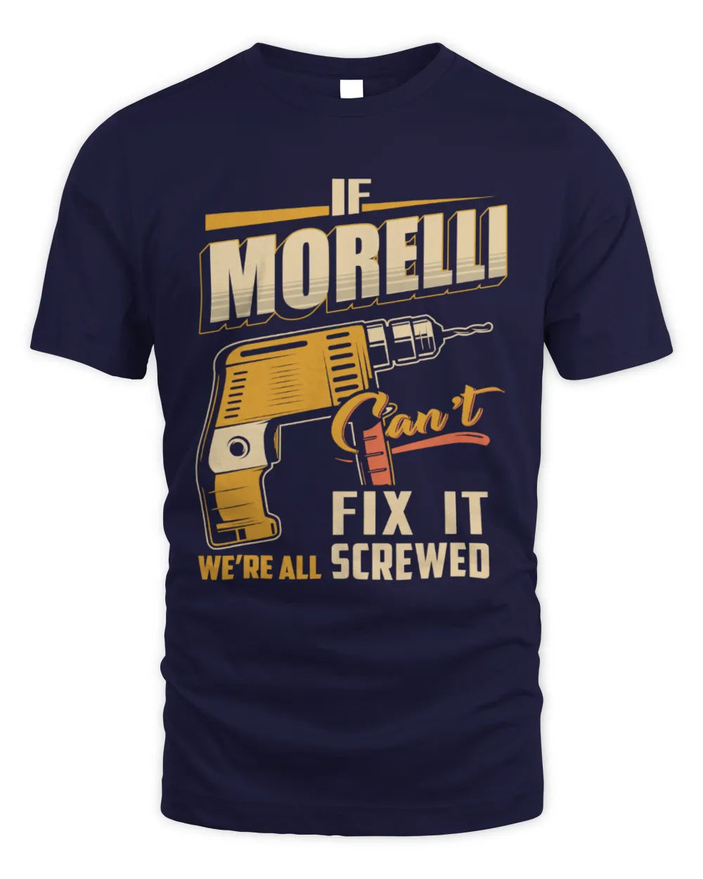 MORELLI TP22-K4-228 - Personalized Handyman T-Shirt “If AARON Can’t Fix It, We’re All Screwed” - Unisex Standard T-Shirt - Navy
