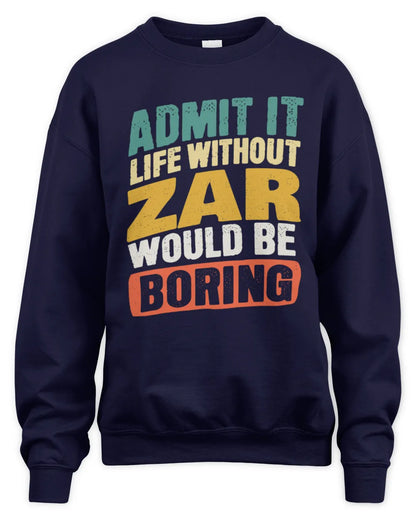 ZAR TP88-K4-229
Personalized Funny Quote Apparel “Life Without NAME Would Be Boring” - Unisex Sweatshirt - Navy