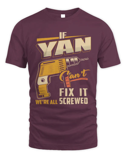 YAN TP22-K4-228 - Personalized Handyman T-Shirt “If AARON Can’t Fix It, We’re All Screwed” - Unisex Standard T-Shirt - Maroon