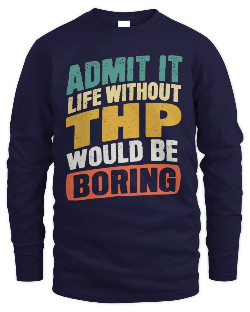 THP TP88-K4-229
Personalized Funny Quote Apparel “Life Without NAME Would Be Boring” - Men's Long Sleeved T-Shirt - Navy