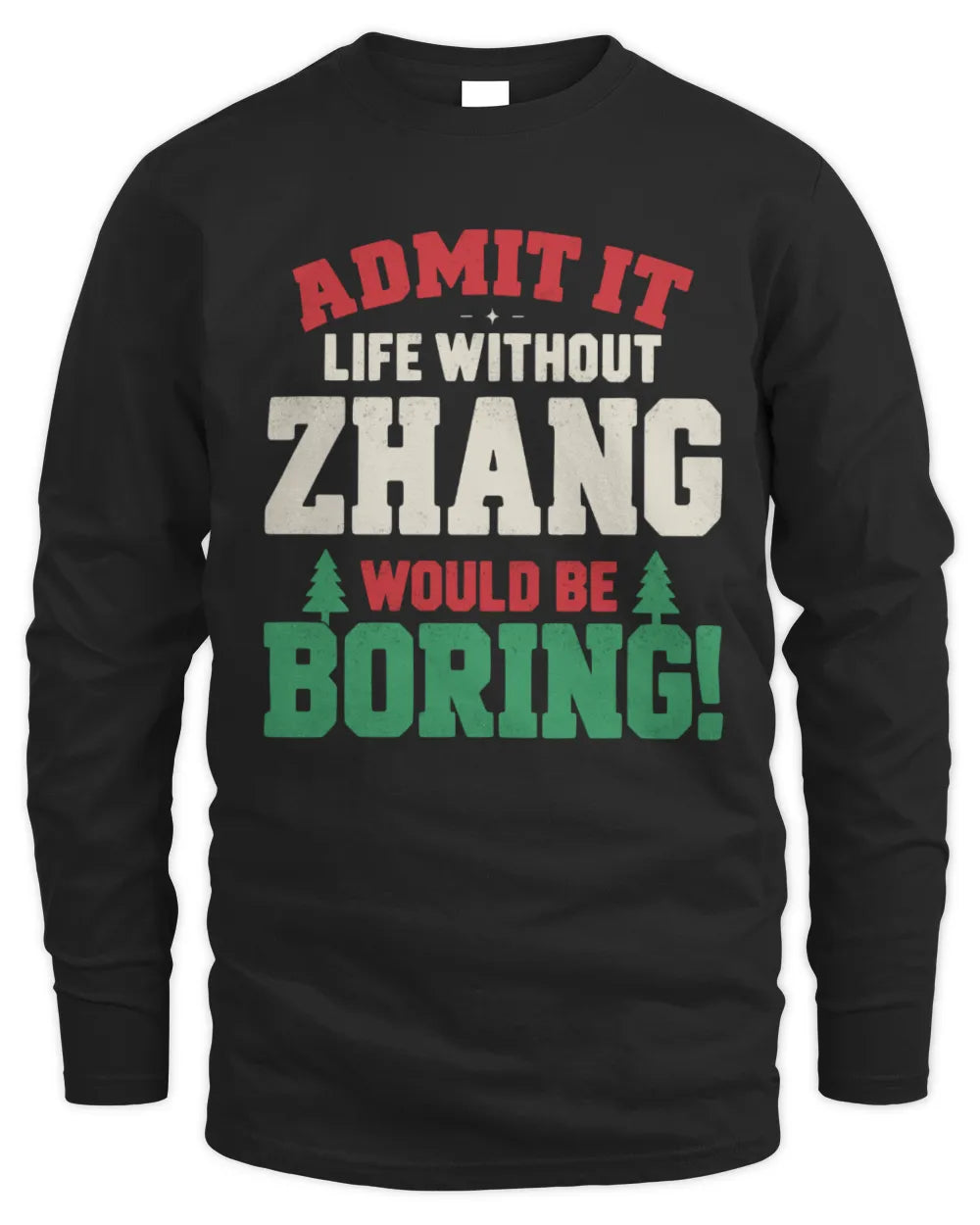 ZHANG P5 TH08 Christmas T-Shirt – “Life Without NAME Would Be Boring” - Men's Long Sleeved T-Shirt - Black