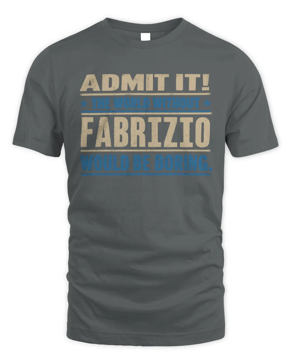 FABRIZIO TP68-K2-968 – Personalized Funny Quote Apparel “The World Without NAME Would Be Boring” - Unisex Standard T-Shirt - Charcoal