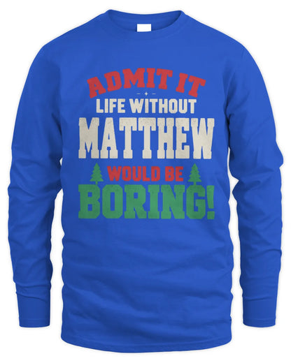 MATTHEW P5 TH08 Christmas T-Shirt – “Life Without NAME Would Be Boring” - Men's Long Sleeved T-Shirt - Royal
