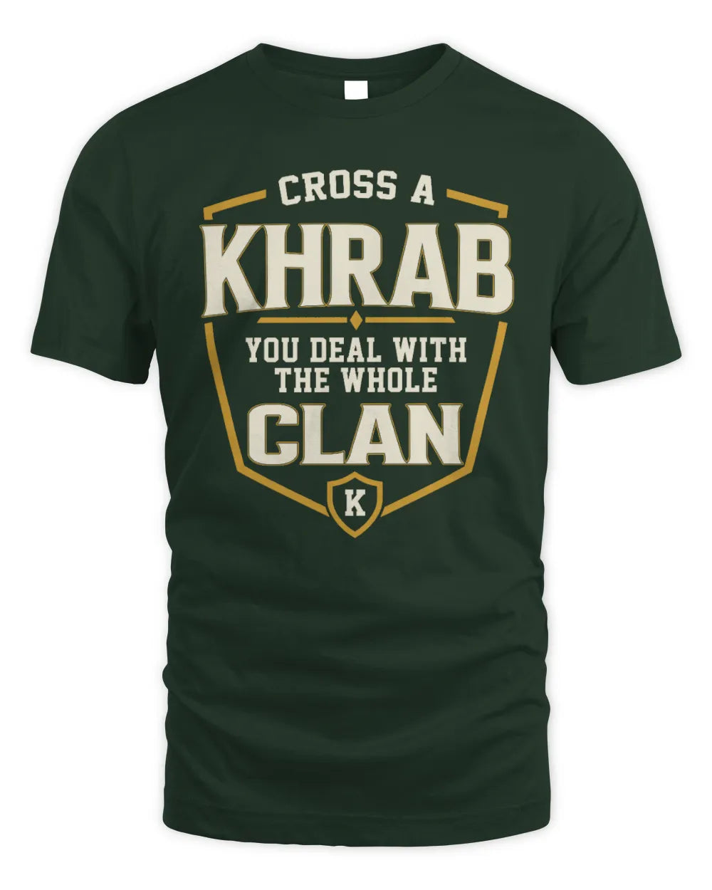 KHRAB NT1-K008 Cross A/An NAME, You Deal With the Whole Clan | Personalized Vintage T-Shirt - Unisex Standard T-Shirt - Forest Green