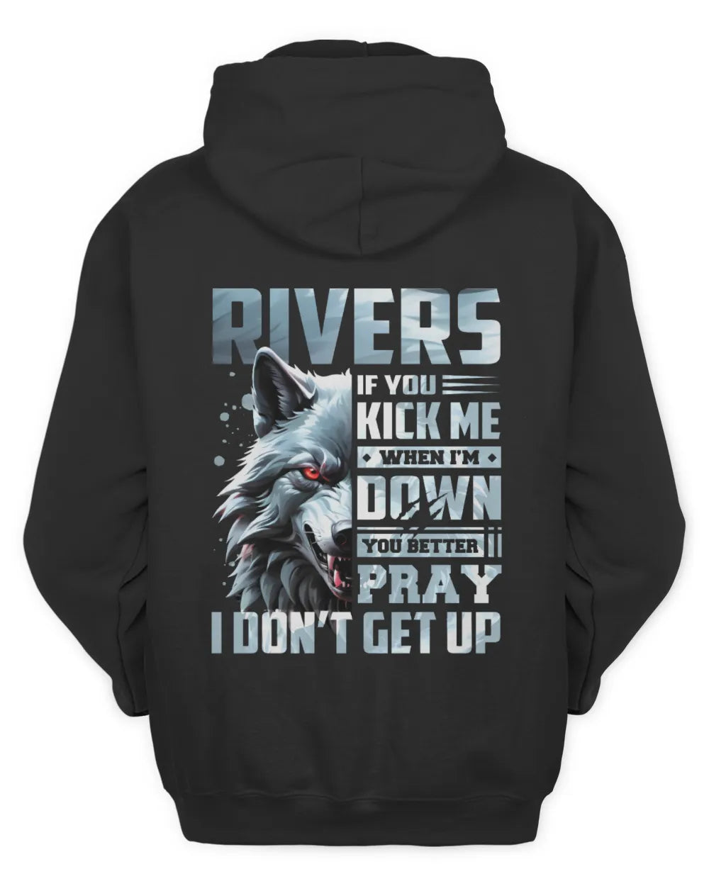 RIVERS AP62-K4-666 - Personalized Fierce Wolf Quote Apparel “If You Kick Me When I’m Down, You Better Pray I Don’t Get Up” - Unisex Hoodie - Black
