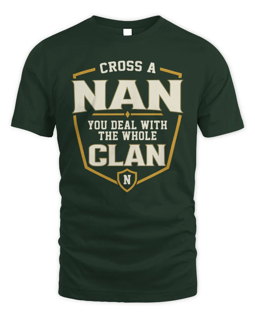 NAN NT1-K008 Cross A/An NAME, You Deal With the Whole Clan | Personalized Vintage T-Shirt - Unisex Standard T-Shirt - Forest Green