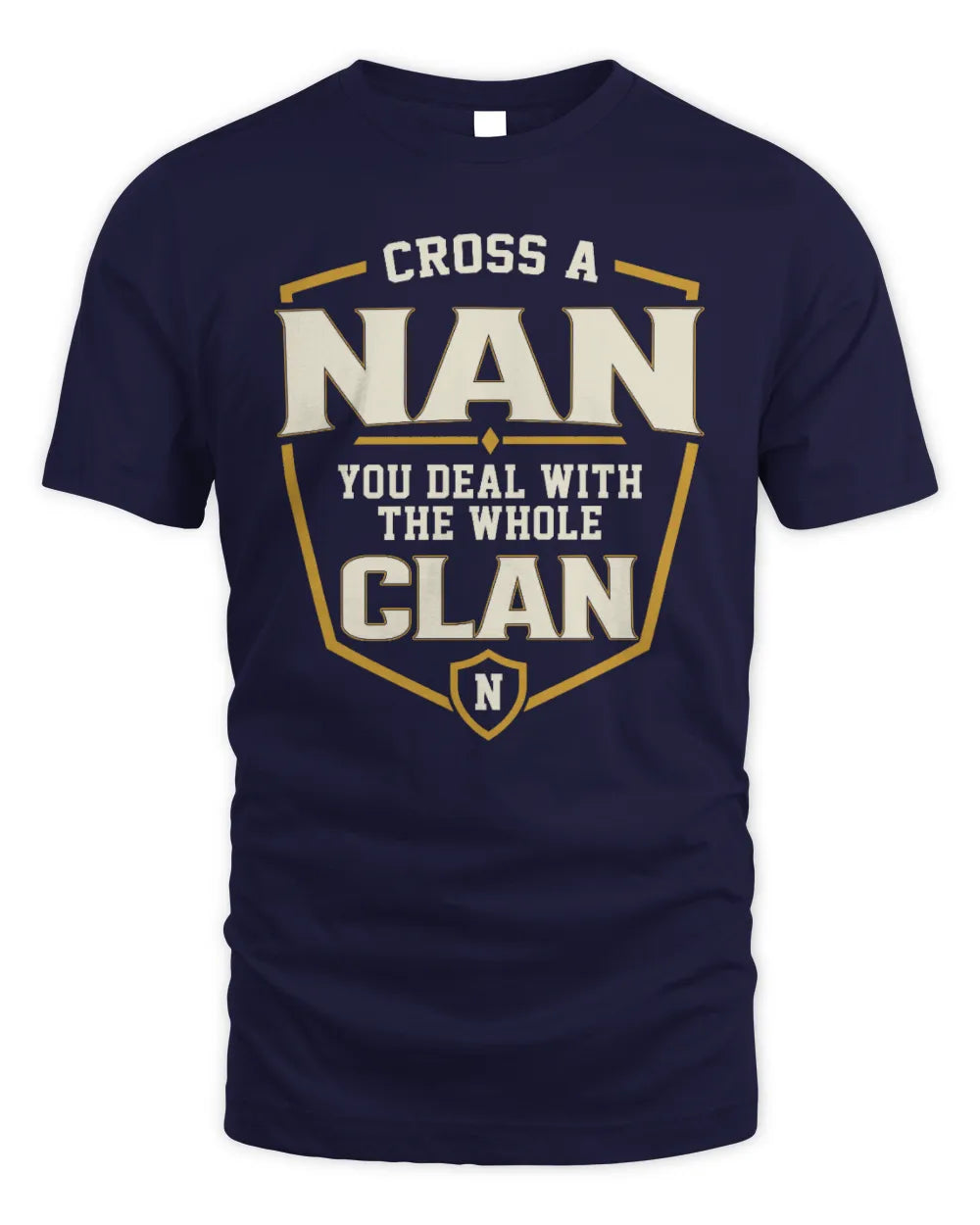 NAN NT1-K008 Cross A/An NAME, You Deal With the Whole Clan | Personalized Vintage T-Shirt - Unisex Standard T-Shirt - Navy