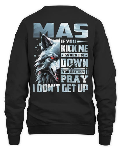 MAS AP62-K4-666 - Personalized Fierce Wolf Quote Apparel “If You Kick Me When I’m Down, You Better Pray I Don’t Get Up” - Unisex Sweatshirt - Black