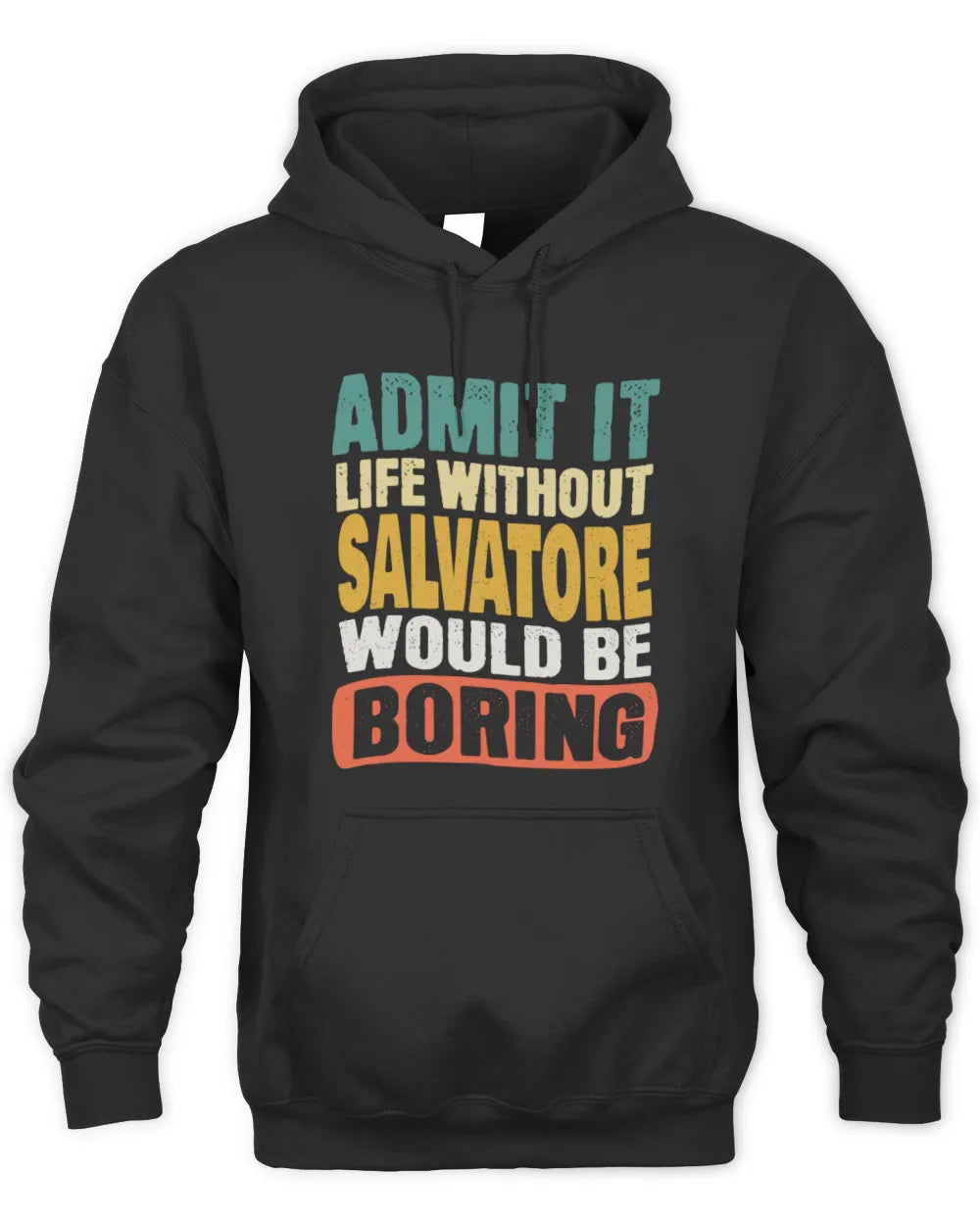 SALVATORE TP86-K3-229 Personalized Funny Quote Apparel “Life Without NAME Would Be Boring” - Unisex Hoodie - Black