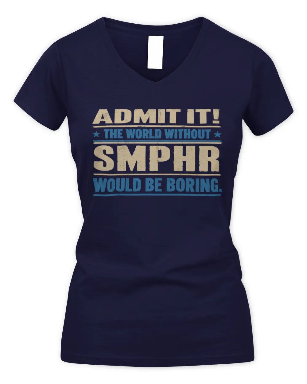 SMPHR TP68-K2-968 – Personalized Funny Quote Apparel “The World Without NAME Would Be Boring” - Women's V-Neck T-Shirt - Navy