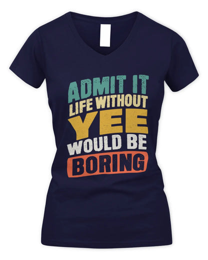 YEE TP88-K4-229
Personalized Funny Quote Apparel “Life Without NAME Would Be Boring” - Women's V-Neck T-Shirt - Navy