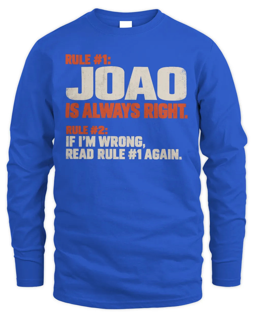 JOAO NP1-H006 
Always Right Personalized Name T-Shirt – Funny Custom Name Shirt - Men's Long Sleeved T-Shirt - Royal