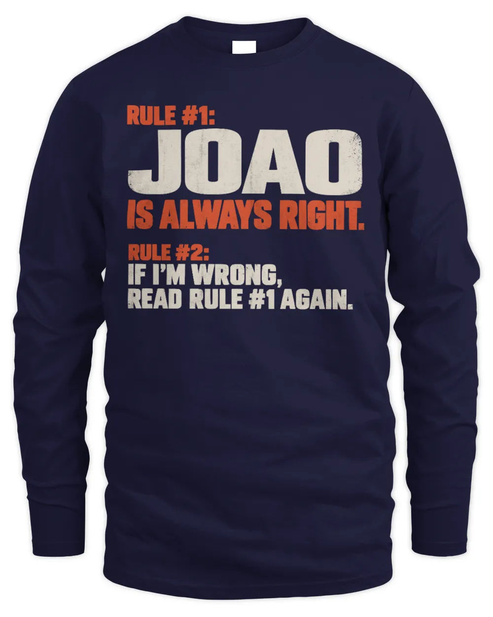 JOAO NP1-H006 
Always Right Personalized Name T-Shirt – Funny Custom Name Shirt - Men's Long Sleeved T-Shirt - Navy