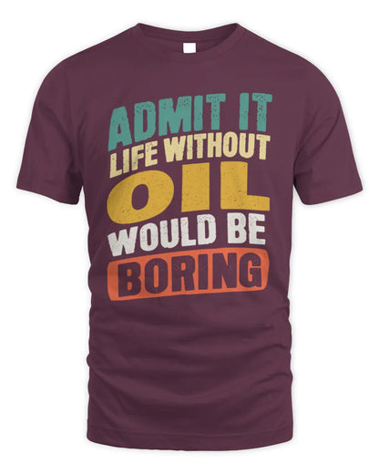 OIL TP88-K4-229
Personalized Funny Quote Apparel “Life Without NAME Would Be Boring” - Unisex Standard T-Shirt - Maroon
