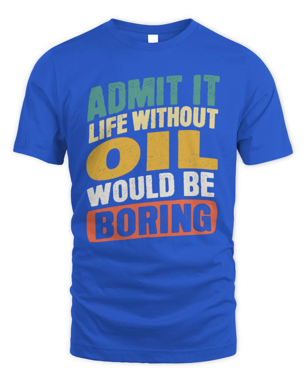 OIL TP88-K4-229
Personalized Funny Quote Apparel “Life Without NAME Would Be Boring” - Unisex Standard T-Shirt - Royal
