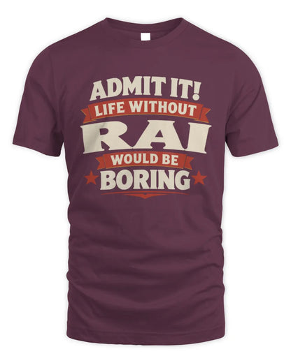 RAI P4 KT003 Personalized Funny Quote Apparel “Life Without NAME Would Be Boring” - Unisex Standard T-Shirt - Maroon