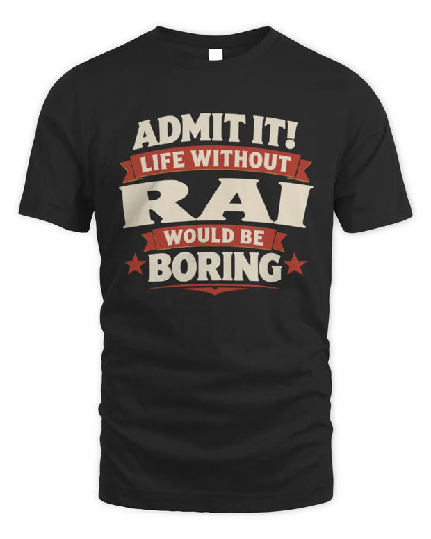 RAI P4 KT003 Personalized Funny Quote Apparel “Life Without NAME Would Be Boring”