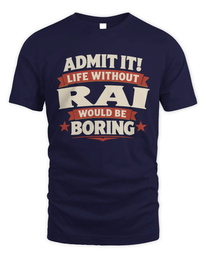 RAI P4 KT003 Personalized Funny Quote Apparel “Life Without NAME Would Be Boring” - Unisex Standard T-Shirt - Navy